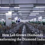 How Lab Grown Diamonds Transforming the Diamond Industry