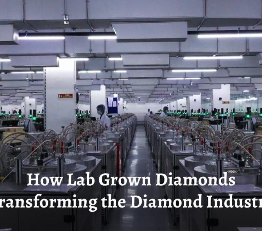 How Lab Grown Diamonds Transforming the Diamond Industry