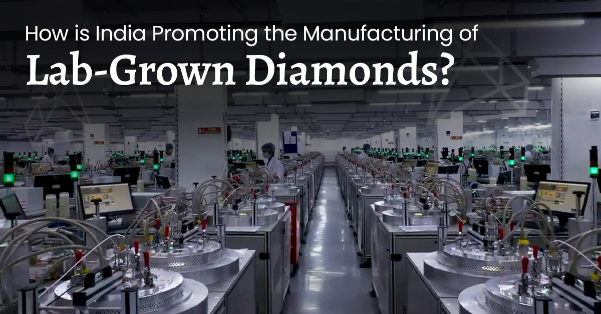 How is India Promoting the Manufacturing of Lab-Grown Diamonds