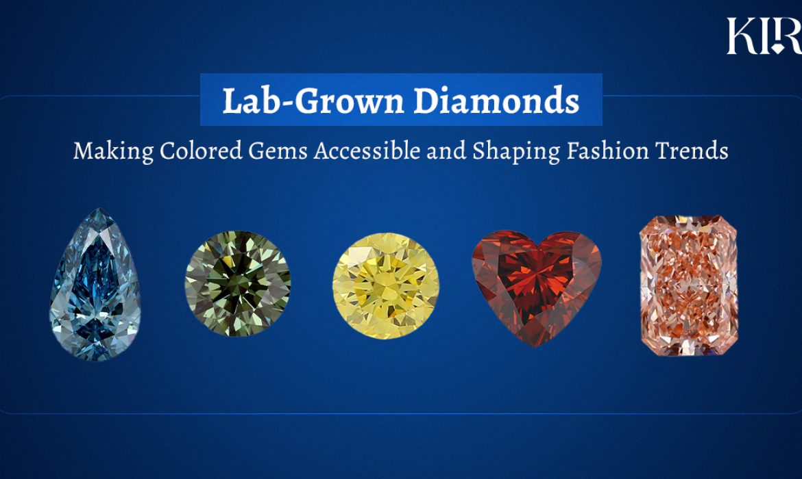 Lab-Grown Diamonds: Making Colored Gems Accessible and Shaping Fashion Trends