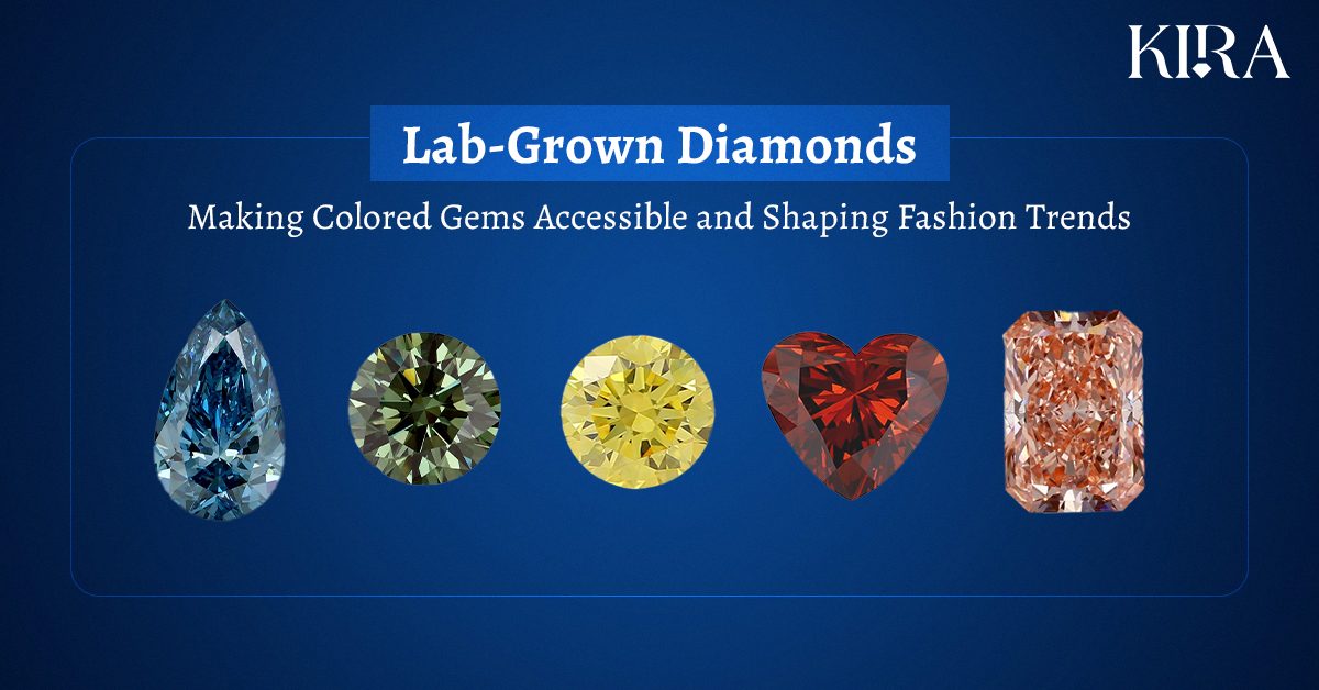 Lab-Grown Diamonds: Making Colored Gems Accessible and Shaping Fashion Trends