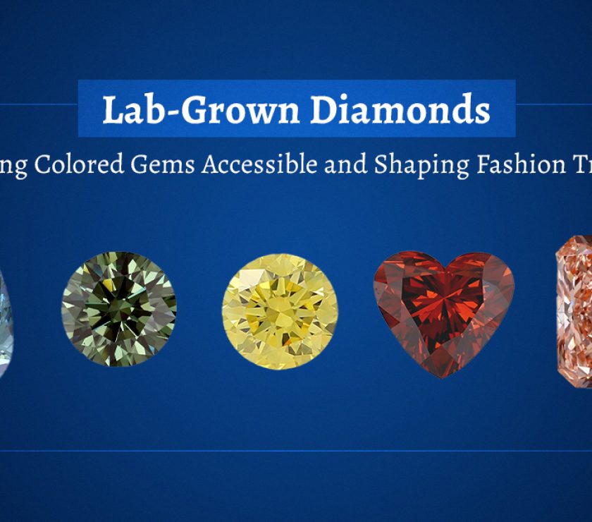 Lab-Grown Diamonds: Making Colored Gems Accessible and Shaping Fashion Trends