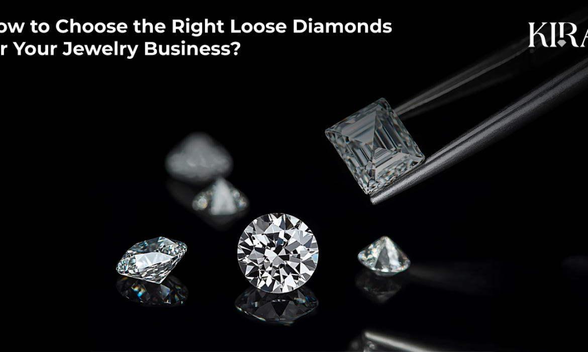 How to Choose the Right Loose Diamonds for Your Jewelry Business