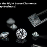 How to Choose the Right Loose Diamonds for Your Jewelry Business