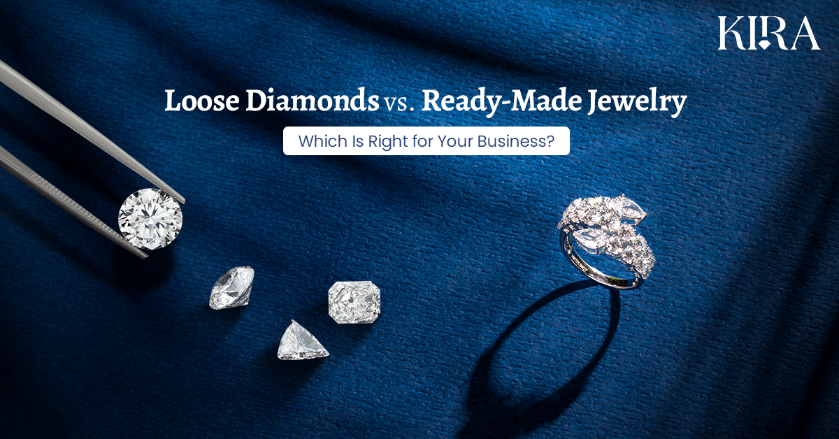 Loose Diamonds vs. Ready-Made Jewelry: Which Is Right for Your Business?