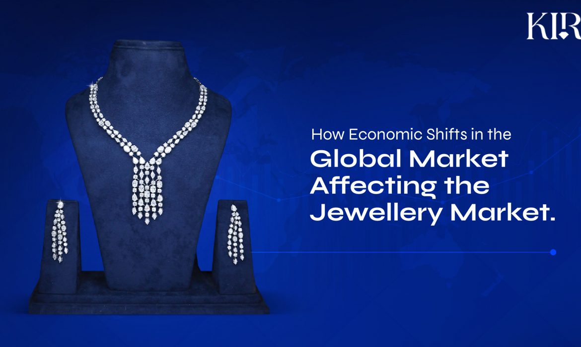 Economic Shifts in the Global Market Affecting the Jewellery Market